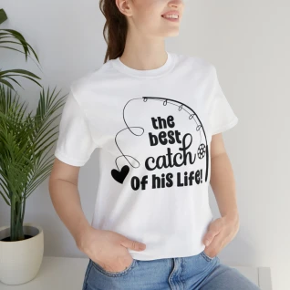 The Best Catch Of His Life Unisex Jersey Short Sleeve Tee